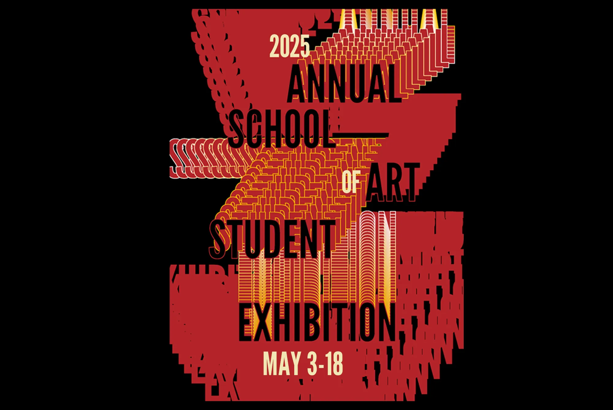 Red, yellow and black poster for the 2025 UH School of Art Annual Student Exhibition, May 3-18