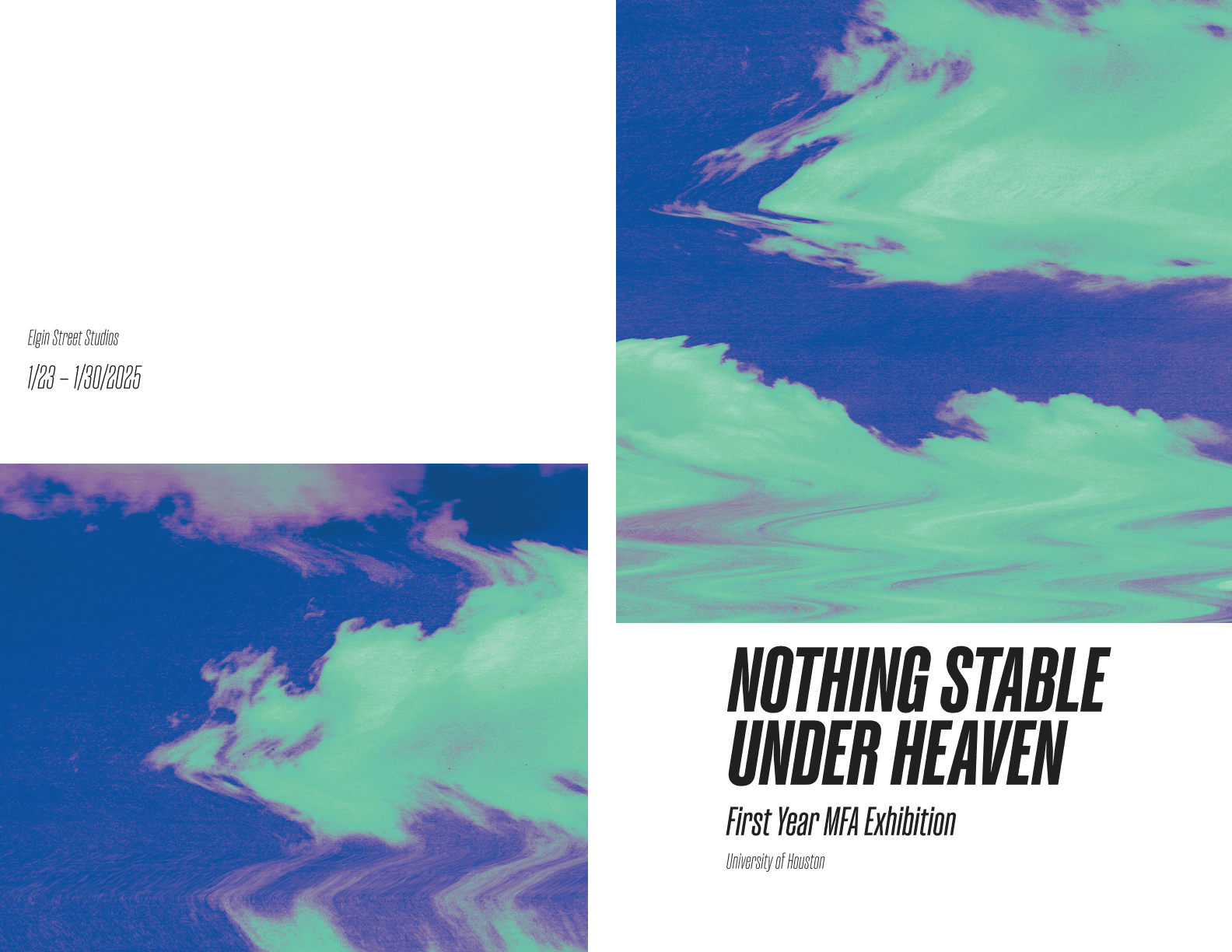 Promotional cover for Nothing Stable under Heaven, First Year MFA Exhibition, January 23-30, 2025